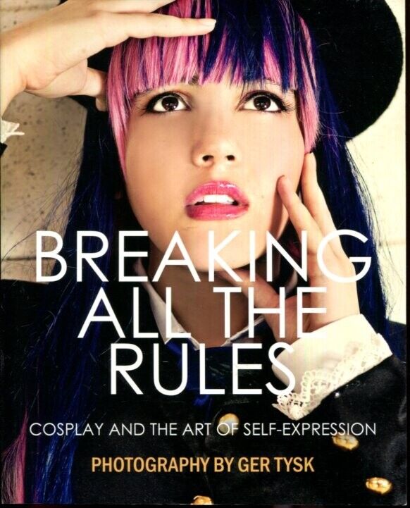 Breaking All The Rules: Cosplay and the Art of Self Expression